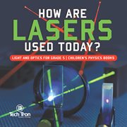 How are lasers used today? light and optics for grade 5 children's physics books cover image