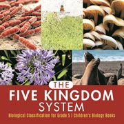The five kingdom system biological classification for grade 5 children's biology books cover image