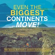 Even the biggest continents move! plate tectonics book grade 5 children's earth sciences books cover image