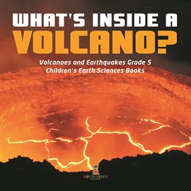 Cover image for What's Inside a Volcano? Volcanoes and Earthquakes Grade 5 Children's Earth Sciences Books