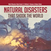 Natural disasters that shook the world world disasters book grade 6 children's science & nature cover image