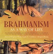 Brahmanism as a way of life ancient religions books grade 6 children's religion books cover image