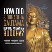 How did siddhartha gautama become known as buddha? buddhism philosophy grade 6 children's relig cover image