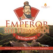 Emperor shi huangdi: the first chinese emperor ancient history grade 6 children's historical b cover image