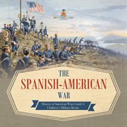 The spanish-american war history of american wars grade 6 children's military books cover image