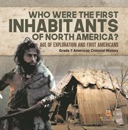 Who were the first inhabitants of north america? age of exploration and first americans grade 7 cover image