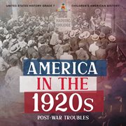 America in the 1920s: post-war troubles united states history grade 7 children's american history : Post cover image