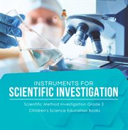 Instruments for scientific investigation scientific method investigation grade 3 children's sci cover image