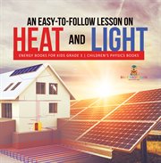An easy-to-follow lesson on heat and light energy books for kids grade 3 children's physics books cover image
