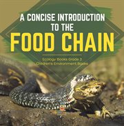 A concise introduction to the food chain ecology books grade 3 children's environment books cover image