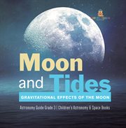 Moon and tides: gravitational effects of the moon astronomy guide grade 3 children's astronomy cover image