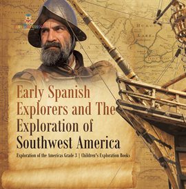 Cover image for Early Spanish Explorers and The Exploration of Southwest America Exploration of the Americas Gra