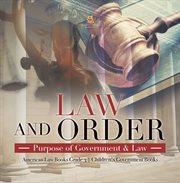 Law and order: purpose of government & law american law books grade 3 children's government books cover image