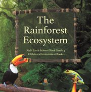 The rainforest ecosystem kids' earth science book grade 4 children's environment books cover image