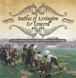 Cover image for Battles of Lexington & Concord U.S. Revolutionary Period Grade 4 Children's Military Books