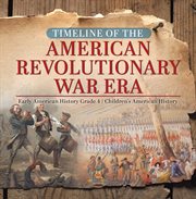 Timeline of the american revolutionary war era early american history grade 4 children's americ cover image