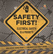 Safety first! electrical safety is a priority  kids science books grade 5  children's electricity cover image