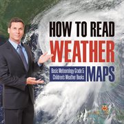 How to read weather maps basic meteorology grade 5 children's weather books cover image