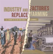 Industry and factories replace farming u.s. economy in the mid-1800s grade 5 economics : 1800s Grade 5 Economics cover image