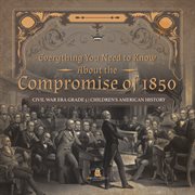 Everything you need to know about the compromise of 1850 civil war era grade 5 children's ameri cover image