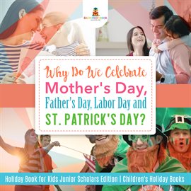 Cover image for Why Do We Celebrate Mother's Day, Father's Day, Labor Day and St. Patrick's Day?