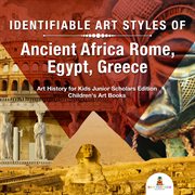 Identifiable art styles of ancient africa, rome, egypt, greece. Art History for Kids cover image