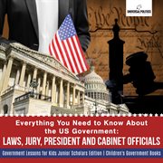 Everything you need to know about the us government. Laws, Jury, President and Cabinet Officials cover image