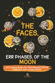 The faces, err phases, of the moon. Astronomy Book for Kids cover image