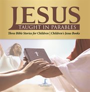 Jesus taught in parables three bible stories for children children's jesus books cover image