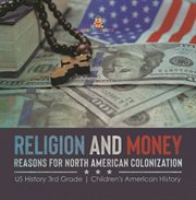 Religion and money: reasons for north american colonization  us history 3rd grade  children's am cover image