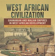 West african civilization: ghananian and malian empires in west african development grade 6 soc... : Ghananian and Malian Empires in West African Development Grade 6 Soc cover image