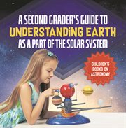 A second grader's guide to understanding earth as a part of the solar system children's books on cover image