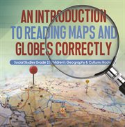 An introduction to reading maps and globes correctly social studies grade 2 children's geograph cover image