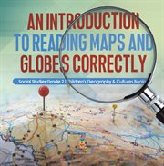 An introduction to reading maps and globes correctly social studies grade 2 children's geograph cover image