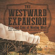 The westward expansionpros and cons of moving west grade 7 us history children's united stat cover image