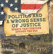 Politics and a wrong sense of justice events that further divided the usa grade 7 children's un cover image
