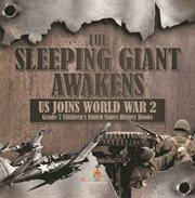 The sleeping giant awakens us joins world war 2 grade 7 children's united states history books cover image