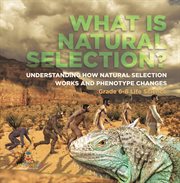 What Is Natural Selection? Understanding How Natural Selection Works and Phenotype Changes Grade cover image