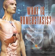 What Is Homeostasis? How Human Body Organs Function Levels of Organization Grade 6-8 Life Science cover image