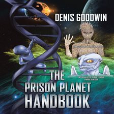 The Prison Planet Handbook Audiobook by Denis Goodwin - hoopla