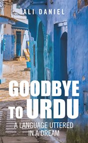 Goodbye to urdu. A Language Utter'd in a Nightmare cover image
