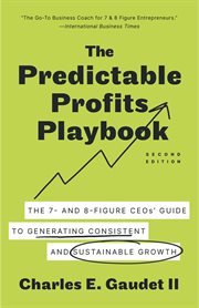 The predictable profits playbook : the entrepreneur's guide to dominating any market and staying on top cover image