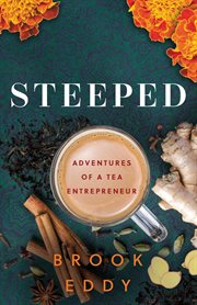 Steeped : Adventures of a Tea Entrepreneur cover image
