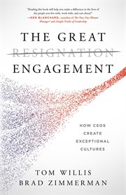 The Great Engagement : How CEOs Create Exceptional Cultures cover image