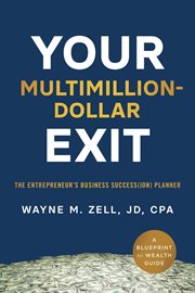 Your multimillion-dollar exit: the entrepreneur's business success(ion) planner : Dollar Exit cover image