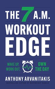 The 7 A.M. Workout Edge : Wake Up, Work Out, Own the Day cover image
