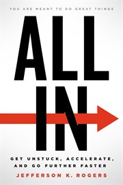 All In : Get Unstuck, Accelerate, and Go Further Faster cover image
