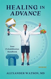 Healing in Advance : Your Prehabilitation Handbook cover image