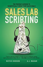 Sales Lab Scripting : The Proven Playbook to Scientifically Crush Your Sales Goals cover image