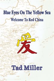 Blue eyes on the yellow sea. Welcome To Red China cover image